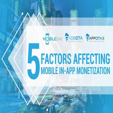 5 Factors Affecting Mobile In-app Monetization_MobileDay2017