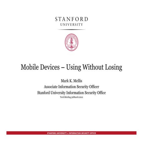 Mobile Devices – Using Without Losing Mark K. Mellis, Associate Information S...