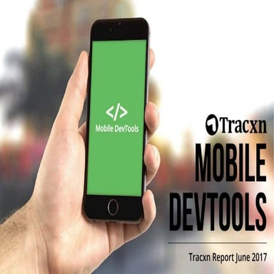 Tracxn Research - Mobile DevTools  Report, June 2017