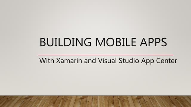 Building Mobile Apps With Xamarin and Visual Studio App Center