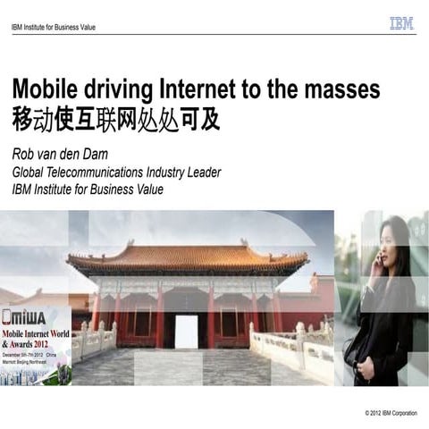Mobile driving Internet to the masses - Mobile Internet World 2012