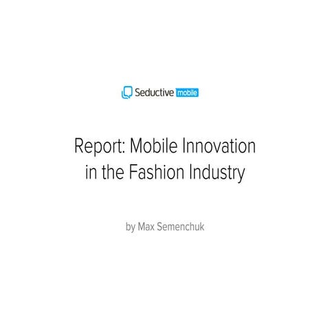 Report: Mobile Innovation in the Fashion Industry by Seductive Mobile