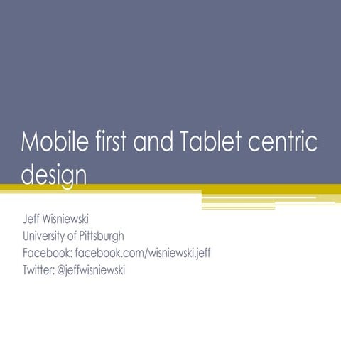 Mobile First and Tablet-Centric Design