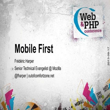 Mobile First - Web & PHP Conference - 2013-09-17 Keynote