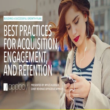 Appboy Mobile Growth Europe Presentation - Best Practices for Acquisition, En...