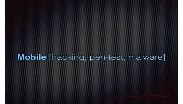Mobile hacking, pentest, and malware