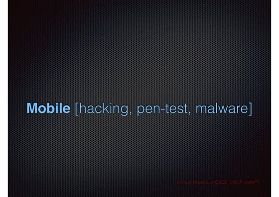 Mobile hacking, pentest, and malware