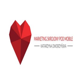 Katarzyna Dworzyńska, Marketing skrojony pod mobile I ♥ Marketing, 25.10.2016