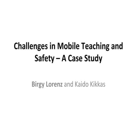 Challenges in Mobile Teaching and Safety – A Case Study, Birgy Lorenz and Kai...