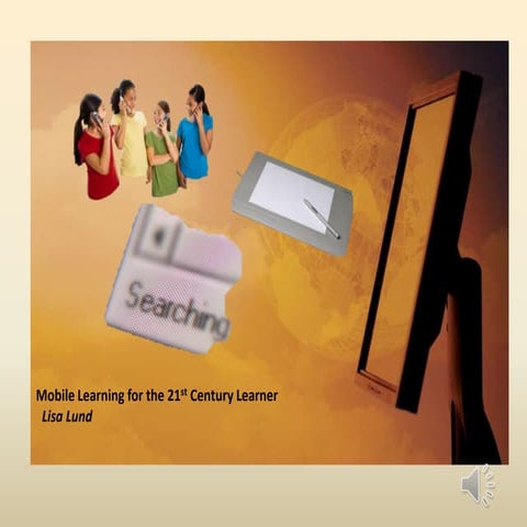 Mobile learning for the 21st century learner