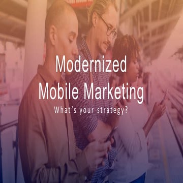 Modernized Mobile Marketing
