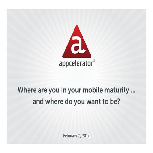 Where are you in your mobile maturity … and where do you want to be?