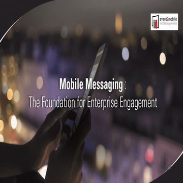 Mobile Messaging - The Foundation for Enterprise Engagement