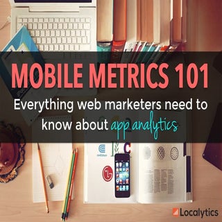 Mobile Metrics 101: Everything web ...