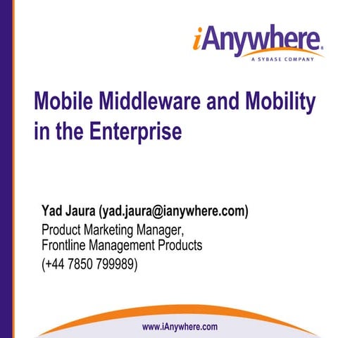 Mobile Middleware and Mobility in the Enterprise - Yad Jaura, Marketing Manag...