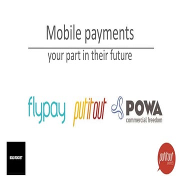 Mobile payments - putitout, Flypay and POWA