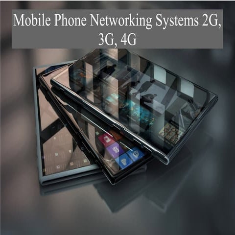 Mobile phone networking systems 2G, 3G, 4G