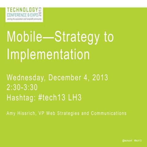Mobile from Strategy to Implementation for the 2013 ASAE Technology Conferenc...