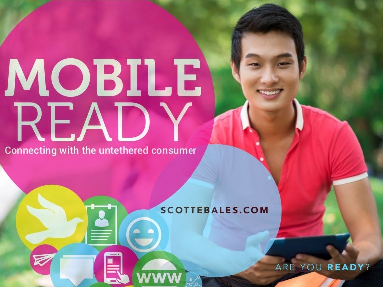 Mobile Ready Connecting With The Untethered Consumer