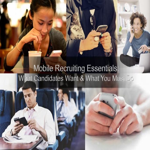 Mobile Recruiting Essentials:  What Candidates Want & What You Must Do | Webcast