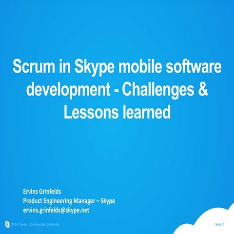 Scrum in Skype mobile software development - Challenges & Lessons learned @ M...