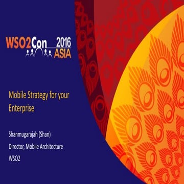 WSO2Con ASIA 2016: Mobile Strategy for Your Enterprise