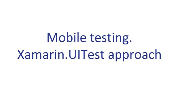 Mobile testing. Xamarin.UITest approach