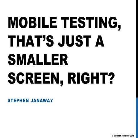 Mobile Testing, That's Just a Smaller Screen, Right