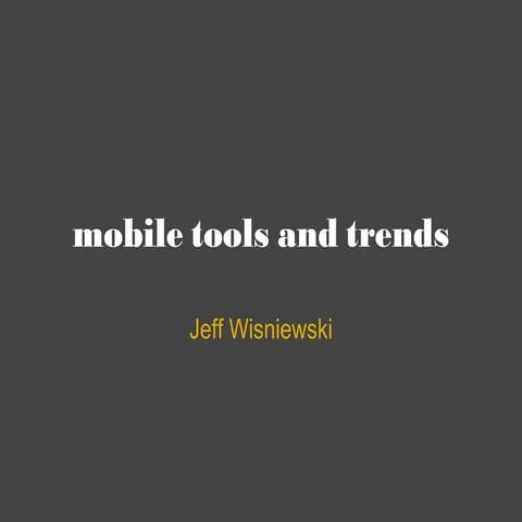 Mobile Tools and Trends