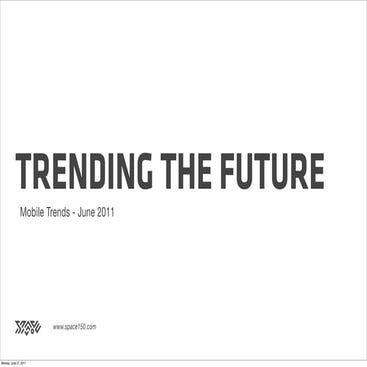 Mobile Trends - June 2011 - Trending The Future
