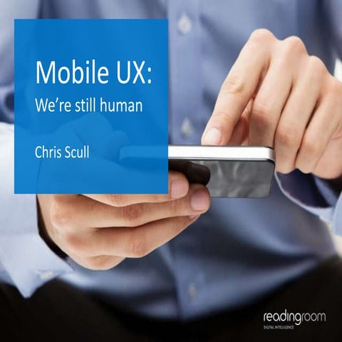 Mobile UX -  We're still human!