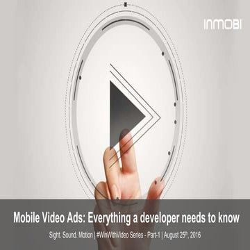 Everything a developer needs to know about the mobile video ads 