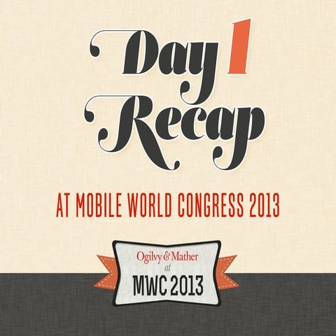 Mobile World Congress 2013 Day 1 Recap - #MWC13
