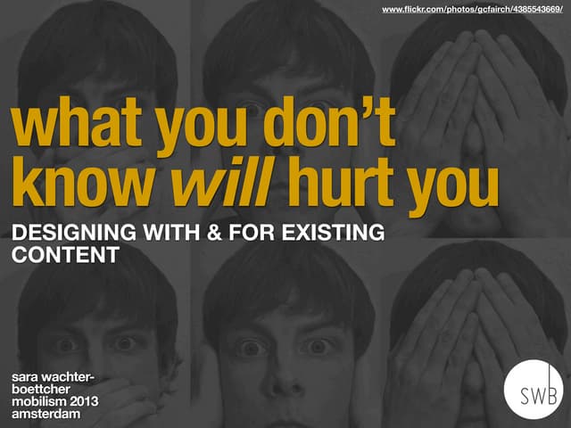 What you don't know will hurt you: Designing with and for existing content