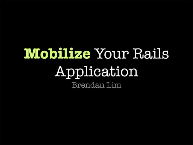 Mobilizing Your Rails Application - LA Ruby Conference 2009