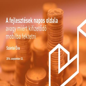 A fejlesztések napos oldala avagy miért kifizetődő mobilba fektetni