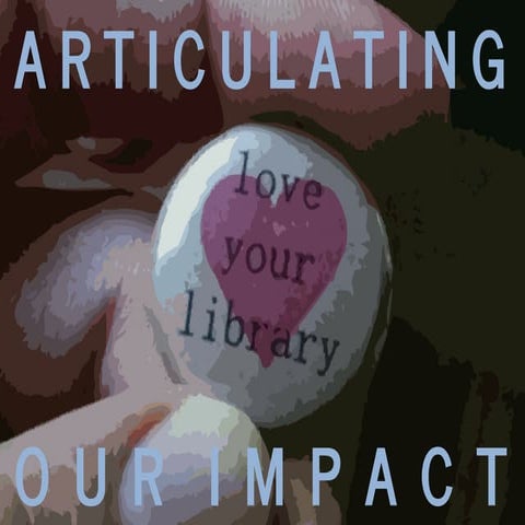 Articulating Our Impact: Strategies for Holistic Library Assessment