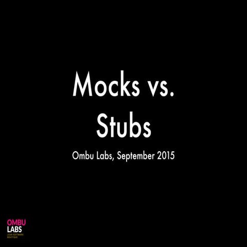 Mocks vs. Stubs