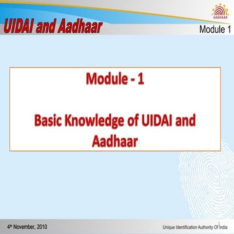 Mod1_Basic Knowledge of UIDAI and Aadhaar.ppt