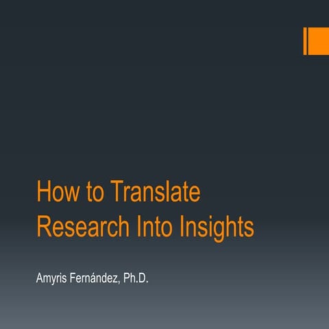 How to Translate Research into Insights by Amyris Fernández, Ph. D. of Búscap...
