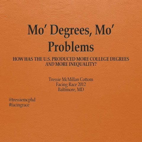 Mo degrees mo problems