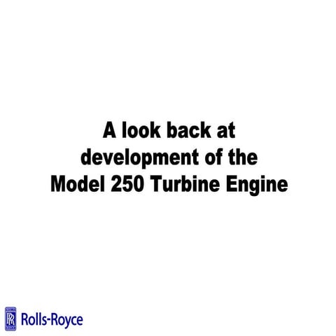 History of the Rolls-Royce Model 250 Turbine Engine.pdf