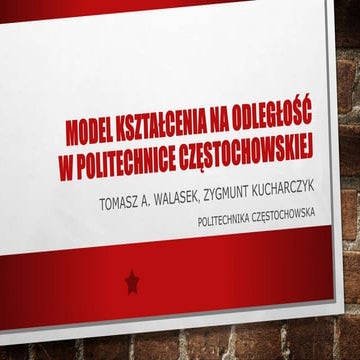 Model e learningu w Politechnice Częstochowskiej T.A. Walasek Z. Kucharczyk