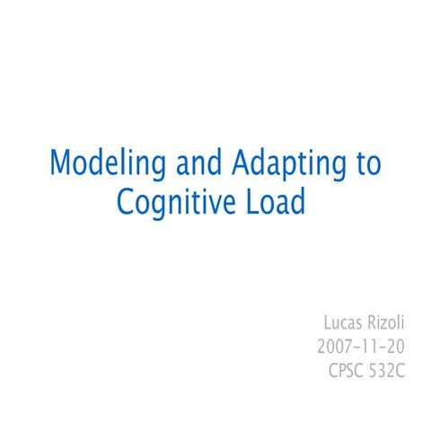 Modeling and Adapting to Cognitive Load | PPT