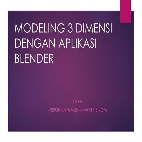 Modeling 3D dengan menggunakan Aplikasi Blender.pptx