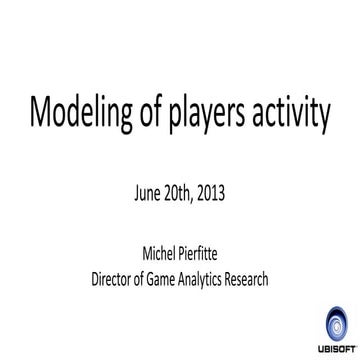 Modeling of players_activity_michel pierfitte_ubisoft_septembre 2013