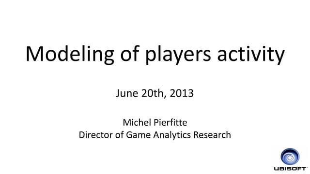 Modeling of players_activity_michel pierfitte_ubisoft_septembre 2013