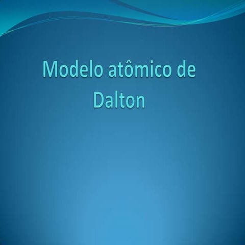 Modelo atômico de dalton | PPTX