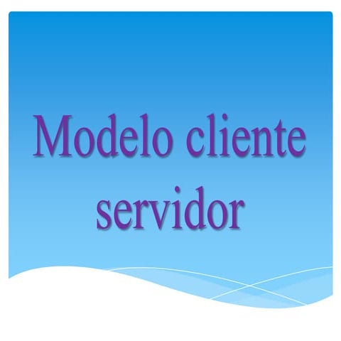 Modelo cliente servidor | PPTX