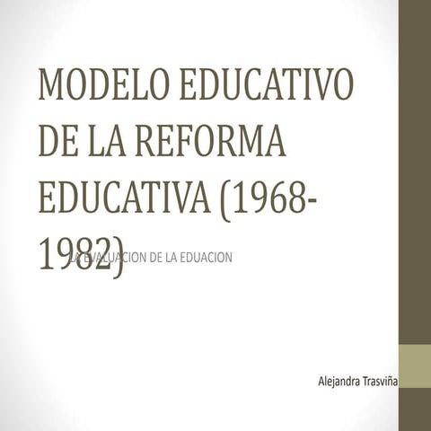 Modelo educativo de la reforma educativa (1968 1982)1 | PPTX